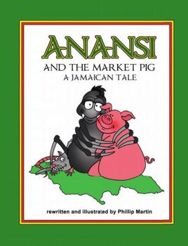 Hardcover Anansi and the Market Pig (glossy cover): A Jamaican Tale Book