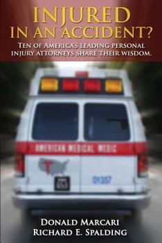 Paperback Injured In An Accident?: Ten of America's leading personal injury attorneys share their wisdom. Book
