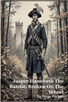 Paperback Jasper Hanebuth The Bandit: Broken On The Wheel Book