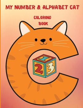 My Number and Alphabet Cat Coloring Book.: Learn to write the alphabet and numbers with these fun coloring books for toddlers and kids.