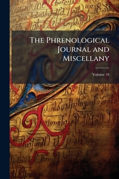 Paperback The Phrenological Journal and Miscellany; Volume 18 Book
