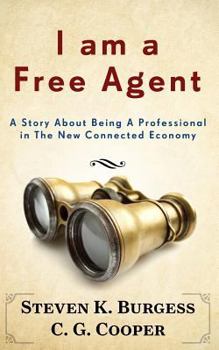 Paperback I am a Free Agent: A Story About Being A Professional In The New Connected Economy Book