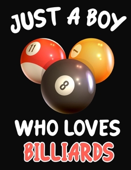 Paperback Just a Boy Who Loves Billiards: Journal / Notebook Gift For Boys, Blank Lined 109 Pages, Billiards Lovers perfect Christmas & Birthday Or Any Occasion Book