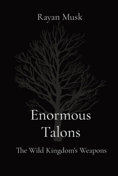 Paperback Enormous Talons: The Wild Kingdom's Weapons Book