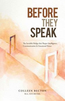 Paperback BEFORE THEY SPEAK: The Invisible Bridge that Shapes Intelligence, Communication & Emotional Power Book