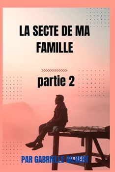 Paperback La Secte de Ma Famille Partie 2 [French] Book