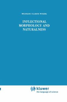 Inflectional Morphology and Naturalness (Studies in Natural Language and Linguistic Theory)
