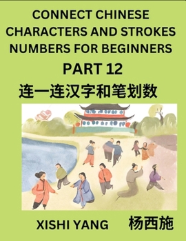 Paperback Connect Chinese Character Strokes Numbers (Part 12)- Moderate Level Puzzles for Beginners, Test Series to Fast Learn Counting Strokes of Chinese Chara [Chinese] Book