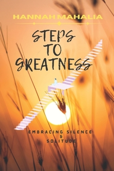 Paperback Steps to Greatness: Embracing Silence & Solitude Book
