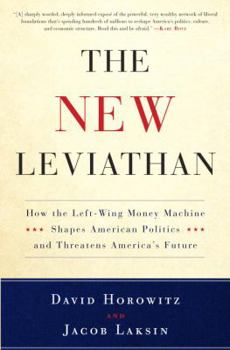 Hardcover The New Leviathan: How the Left-Wing Money-Machine Shapes American Politics and Threatens America's Future Book