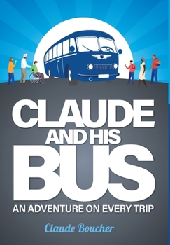 Hardcover Claude And His Bus: An Adventure on Every Trip Book