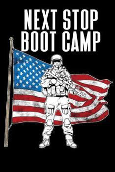 Paperback Next Stop Boot Camp: A Journal Notebook For New Enlistees Book