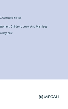 Women, Children, Love, And Marriage: in large print