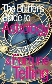 Paperback Bluffer's Guide to Astrology & Fortune Telling: Bluff Your Way in Astrology & Fortune Telling Book