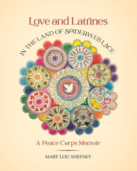 Paperback Love and Latrines in the Land of Spiderweb Lace: A Peace Corps Memoir Book