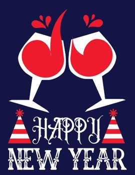 Happy new year: Happy New Year Blank Lined Notebook Journal Diary Men, Women, Girls, Boys 100 pages with 8.5x11 inches