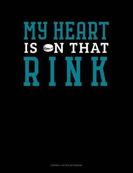 Paperback My Heart Is on That Rink: Cornell Notes Notebook Book