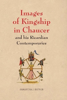 Hardcover Images of Kingship in Chaucer and His Ricardian Contemporaries Book