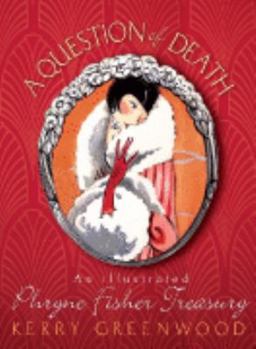 A Question of Death: An Illustrated Phryne Fisher Treasury - Book  of the Phryne Fisher