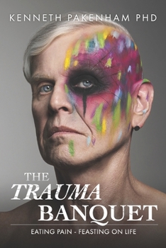 Paperback The Trauma Banquet: Eating Pain - Feasting on Life Book