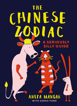Hardcover The Chinese Zodiac: A Seriously Silly Guide Book