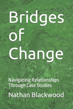 Bridges of Change: Navigating Relationships Through Case Studies