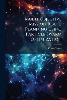 Paperback Multi-Objective Mission Route Planning Using Particle Swarm Optimization Book
