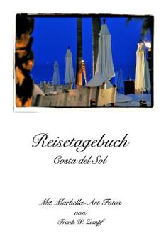 Paperback Reisetagebuch - Costa del Sol: Reisetagebuch für Notizen mit 23 Marbella-Art - Fotos [German] Book
