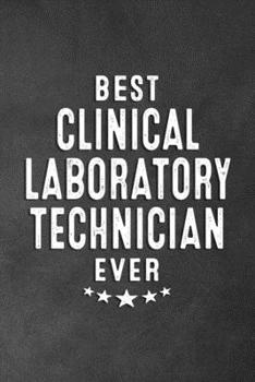 Paperback Best Clinical Laboratory Technician Ever: Blank Lined Journal Notebook Appreciation Thank You Gift Book