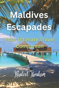 Paperback Maldives Escapades: Your Ultimate Travel Companion Book