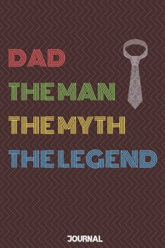 Paperback Dad The Man The Myth The Legend: Dad The Man The Myth The Legend Notebook Journal: Cute funny Notebook journal Blank Lined Notebook / Journal / Diary Book