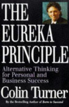 Paperback The Eureka Principle: Alternative Thinking for Personal and Business Success Book