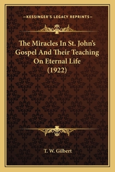 Paperback The Miracles In St. John's Gospel And Their Teaching On Eternal Life (1922) Book