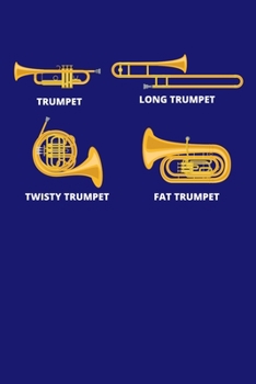 Trumpet Long Trumpet Twisty Trumpet Fat Trumpet: Trumpet Journal, Trumpeter Notebook Note-Taking Planner Book, Birthday Present Gifts for Trumpet Players Or Teachers