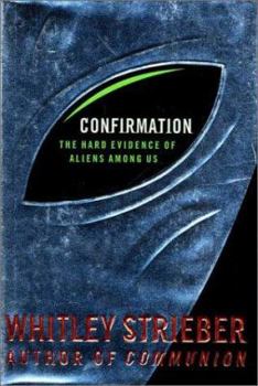 Confirmation: The Hard Evidence of Aliens Among Us