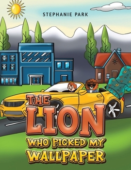 Paperback The Lion Who Picked My Wallpaper Book