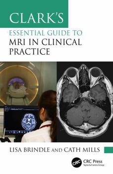 Clark's Essential Guide to MRI in Clinical Practice (Clark's Companion Essential Guides)