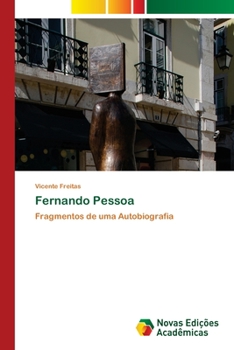 Fernando Pessoa: Fragmentos de uma Autobiografia