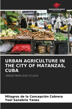 Urban Agriculture in the City of Matanzas, Cuba