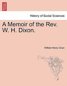 Paperback A Memoir of the Rev. W. H. Dixon. Book