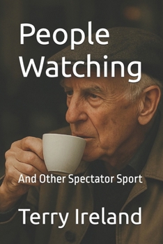 People Watching: And Other Spectator Sport