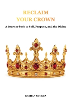 Paperback Reclaim Your Crown: A Journey Back to Self, Purpose, and the Divine Book