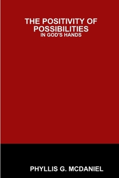 Paperback The Positivity of Possibilities: In God's Hands Book