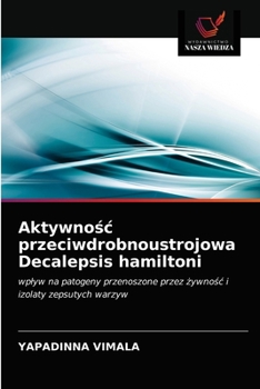 Paperback Aktywnośc przeciwdrobnoustrojowa Decalepsis hamiltoni [Polish] Book