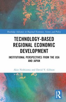 Hardcover Technology-Based Regional Economic Development: Institutional Perspectives from the USA and Japan Book