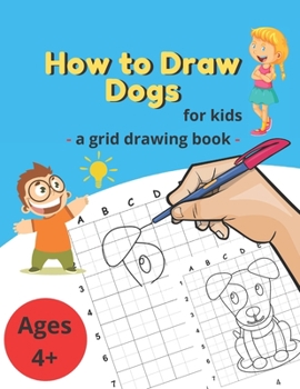 Paperback How To Draw Dogs For Kids: A Grid Drawing Book / Learn To Draw (Children's activity book) Book