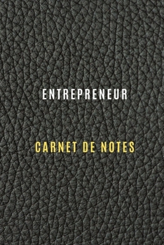 Carnet d'entrepreneur pour noter les objectifs de travail et business, les activités quotidiennes et les réflexions ,Historiques,stratégies: Cahier ... d'entrepreneuriat (French Edition)