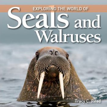 Hardcover Exploring the World of Seals and Walruses Book