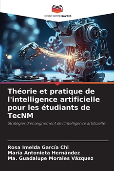 Paperback Théorie et pratique de l'intelligence artificielle pour les étudiants de TecNM [French] Book
