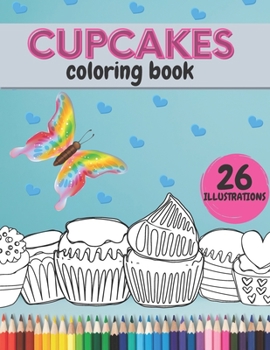 Paperback Cupcakes Coloring Book: A Relaxation Colouring Book For Sweet Cupcake Lovers And Desserts Book
